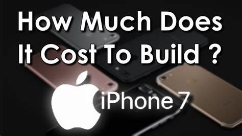 Iphone 7 How Much Does It Cost To Build Youtube