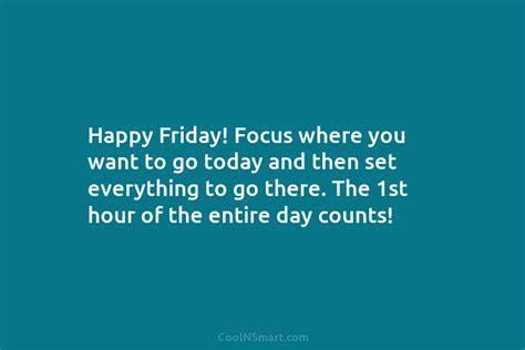 Quote Happy Friday Focus Where You Want To Go Today And Then Set