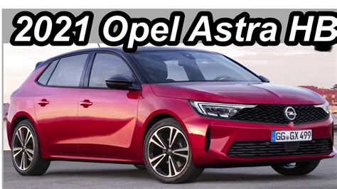 Neuer opel astra kombi 2021. 2021 Opel Astra HB - YouTube