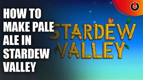 How To Get Pale Ale In Stardew Valley Games Adda