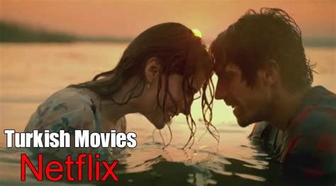 12 Best Turkish Movies On Netflix List Of Turkish Movies