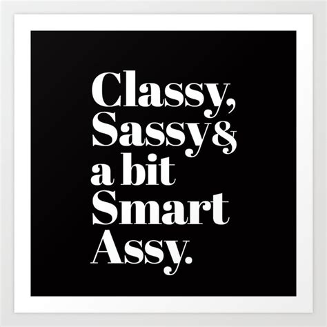 classy sassy and a bit smart assy typography art print by directts society6