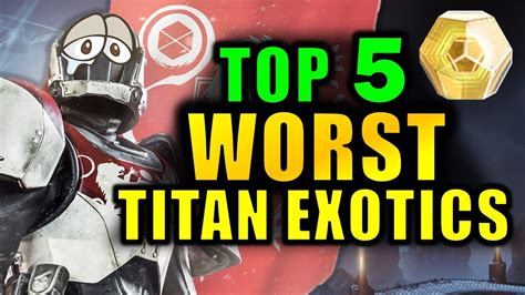 Destiny 2 The 5 Worst Titan Exotics Youtube