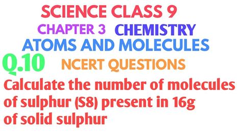 Calculate The Number Of Molecules Of Sulphur S8 Present In 16g Of