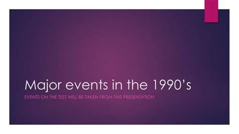 Ppt Major Events In The 1990s Powerpoint Presentation Free Download