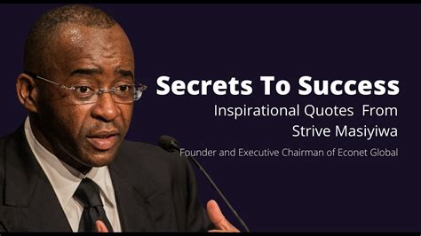 Secrets To Success Strive Masiyiwa Best Inspirational Quotes Youtube