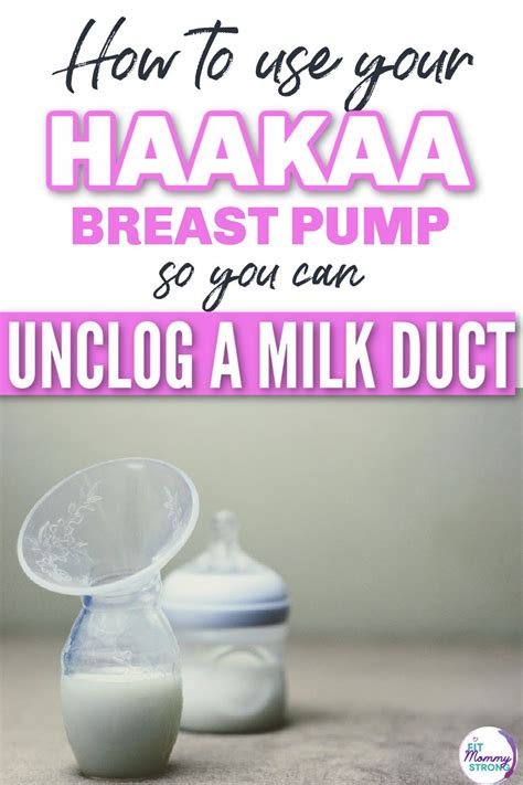 How To Use Your Haakaa To Unclog A Clogged Milk Duct Blocked Milk Duct Unclog Clogged Duct
