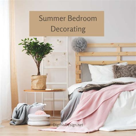 Summer Bedroom Decorating Tips Dig This Design