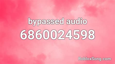 Bypassed Audio Roblox Id Roblox Music Codes