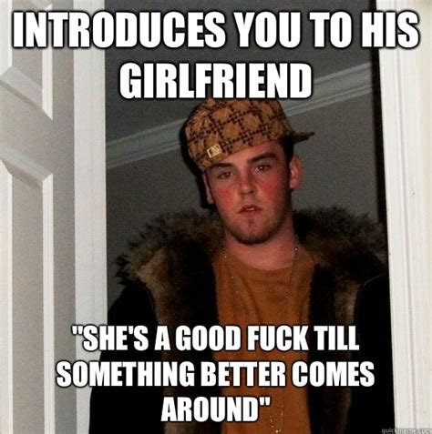 Introduces You To His Girlfriend Shes A Good Fuck Till Something Better Comes Around