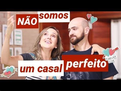 N O Somos Um Casal Perfeito Youtube