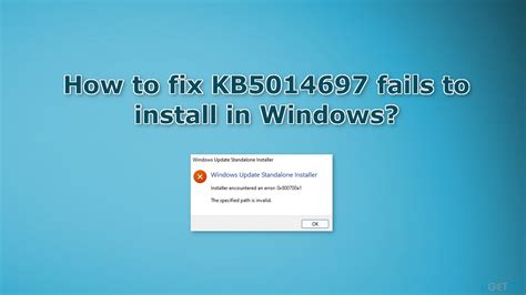 How To Fix KB5014697 Fails To Install In Windows