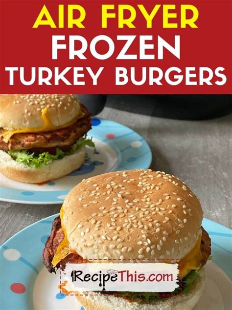Recipe This Air Fryer Frozen Turkey Burgers