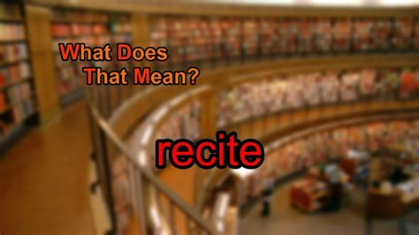 What Does Recite Mean Youtube