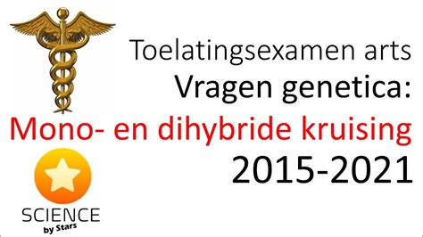 Toelatingsexamen Arts Vragen Monohybride En Dihybride Kruising 2015