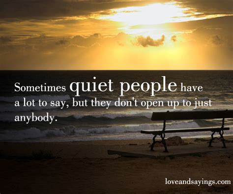 Sometimes Quiet People Have A Lot To Say Love And Sayings