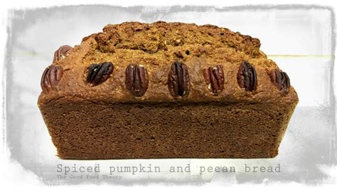 Spiced Pumpkin And Pecan Bread The Good Food Theory