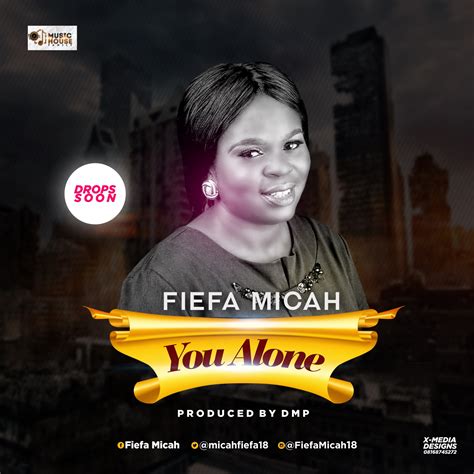 Selahmusic Fiefa Micah You Alone Micahfiefa18 Selahafrik