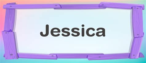 Características Del Nombre Jessica ¿qué Significado Tiene