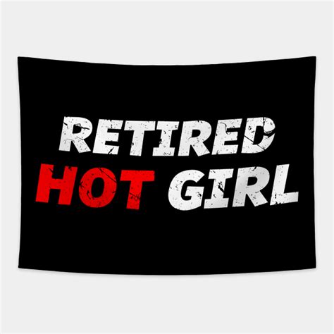 Retired Hot Girl Retired Hot Girl Tapestry Teepublic