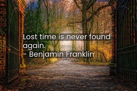 Benjamin Franklin Quote Lost Time Is Never Found Again Benjamin