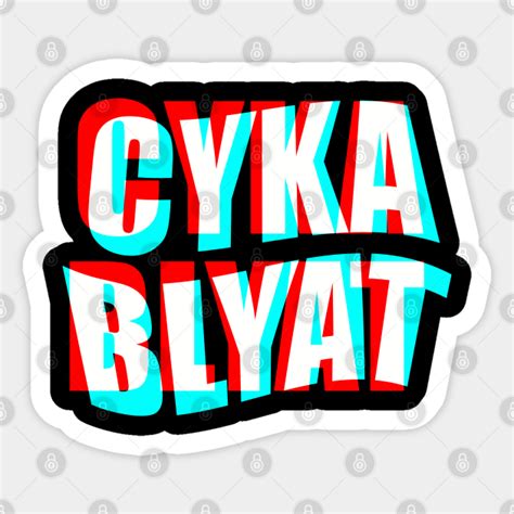 Cyka Blyat Cyka Blyat Sticker Teepublic