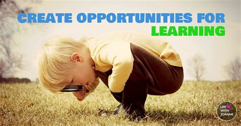 Create Opportunities For Learning