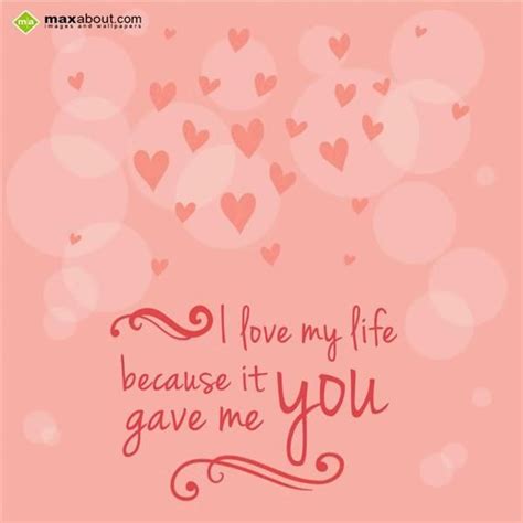 I Love My Life Because It Gave Me You Give It To Me Love Of My Life