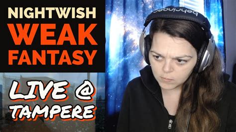 Nightwish Weak Fantasy Live Tampere Reaction Youtube