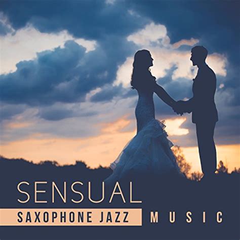 Sensual Saxophone Jazz Music Romantic Sax Smooth Jazz Hot Night With Sexy Music