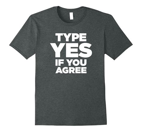 Funny Type Yes If You Agree T Shirt Social Response 4lvs 4loveshirt