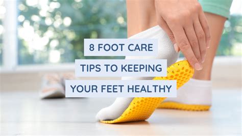 keeping your feet healthy foot care tips caring touch