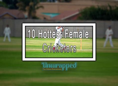Top 10 Hottest Women Cricketers In The World Australia Unwrapped