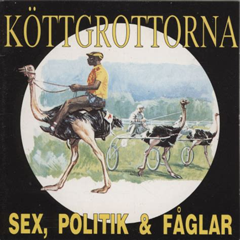 Köttgrottorna Sex Politik And Fåglar Lyrics And Tracklist Genius