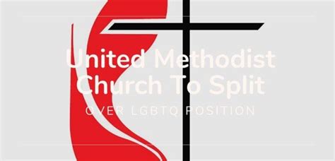 United Methodist Church To Split Over Lgbtq Position Blog