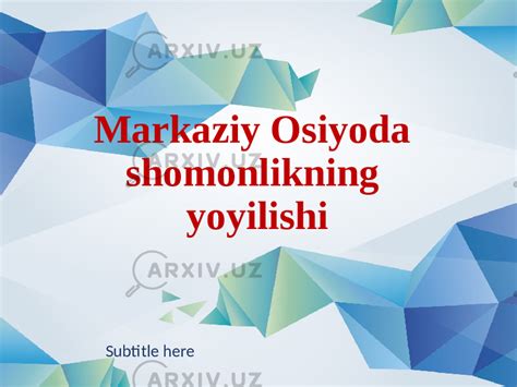 Markaziy Osiyoda Shomonlikning Yoyilishi 2