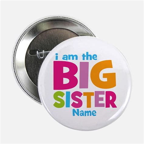 Big Sister Button Big Sister Buttons Pins And Badges Cafepress