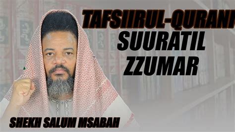 Live🔴shekh Salum Msabah Tafsiirul Qur Ani Suuratil Zzumara Youtube
