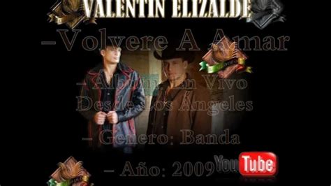 Valentin Elizalde Volvere A Amar En Vivo Desde Los Ángeles Youtube