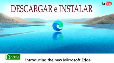 Microsoft Edge Chromium Cómo Descargar E Instalar El Nuevo Navegador