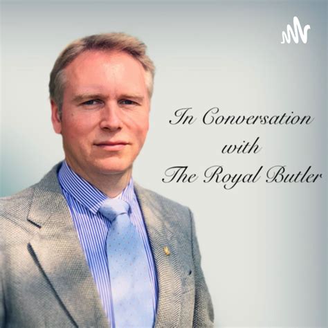 In Conversation With The Royal Butler Listen To Podcasts On Demand