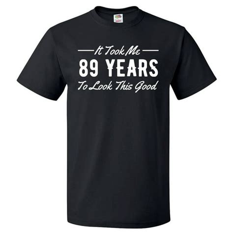 shirtscope 89th birthday t for 89 year old took me t shirt t