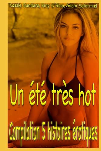 Un été très hot Compilation torride pour adulte de histoires érotiques en français interdit