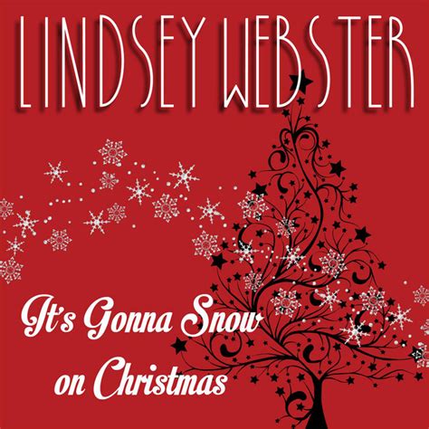 Its Gonna Snow On Christmas By Lindsey Webster On Spotify