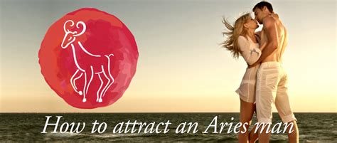 How i decided to impress a man. How to attract an Aries man banner | The Astrology of Love
