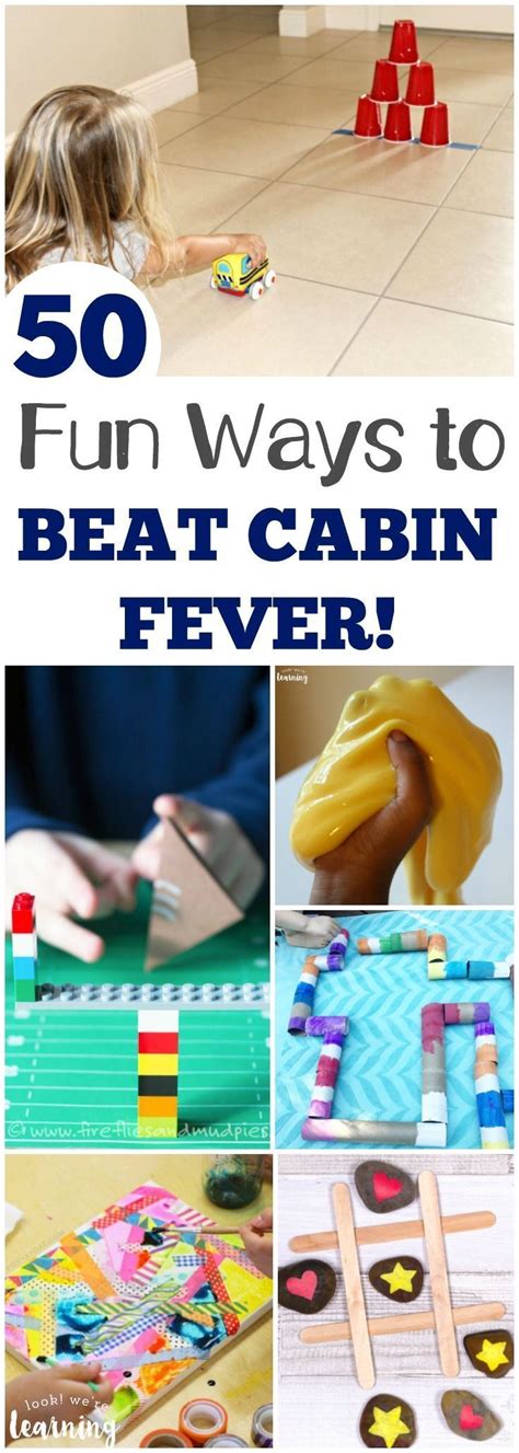50 Fun Ways To Beat Cabin Fever With Kids In 2020 Cabin Fever