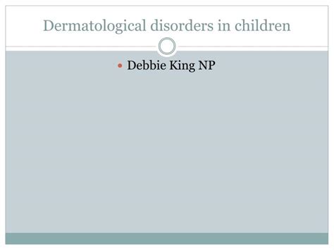 Ppt Dermatological Disorders In Children Powerpoint Presentation