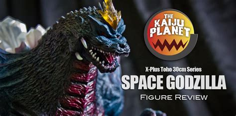The Kaiju Planet Figure Review X Plus Toho 30cm Series Space Godzilla