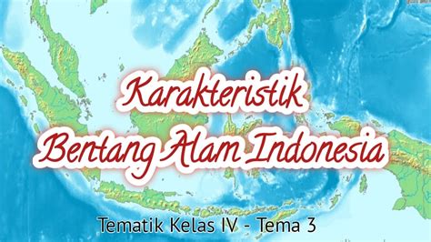 Karakteristik Bentang Alam Indonesia Tematik Kelas Iv Muatan