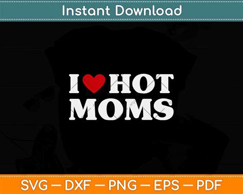 i love hot moms funny red heart love moms svg png dxf file artprintfile